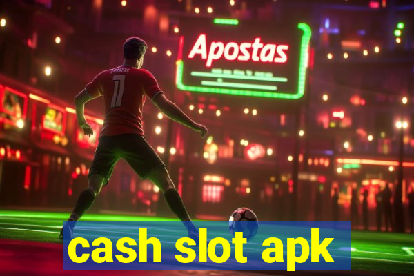 cash slot apk