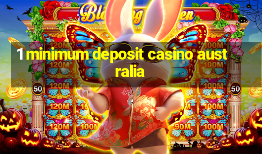 1 minimum deposit casino australia