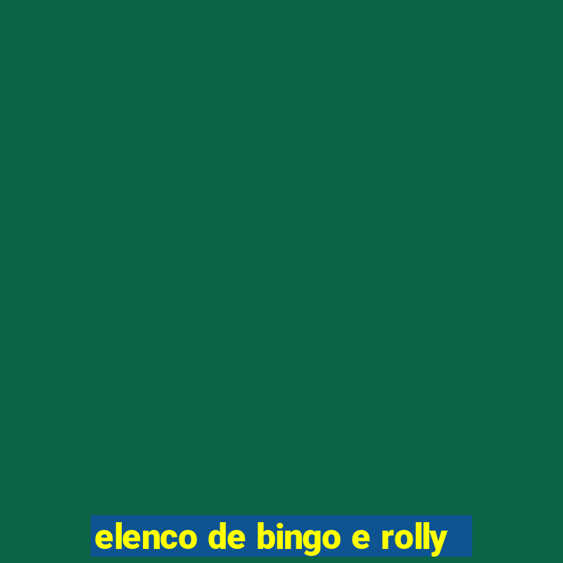 elenco de bingo e rolly