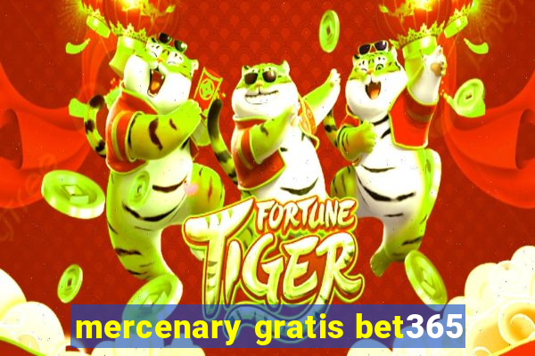 mercenary gratis bet365