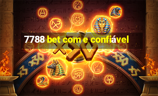 7788 bet com e confiável