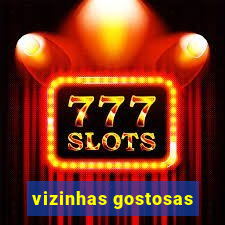 vizinhas gostosas