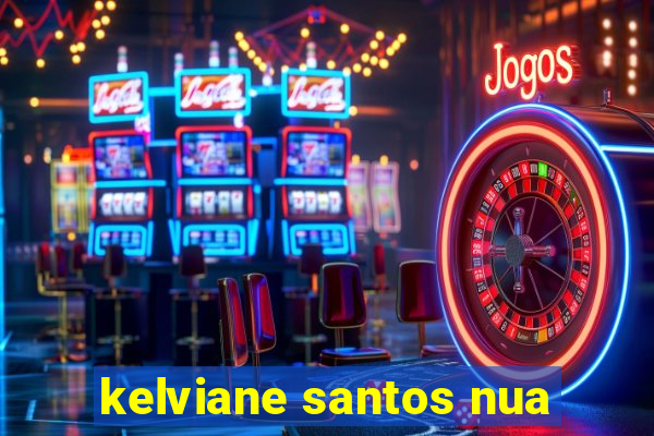 kelviane santos nua