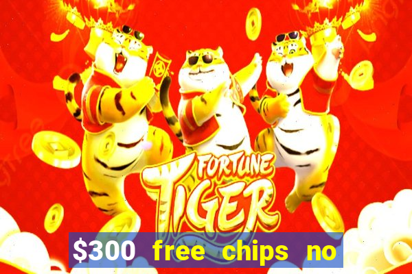 $300 free chips no deposit casino