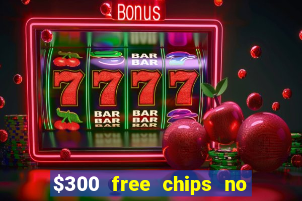 $300 free chips no deposit casino