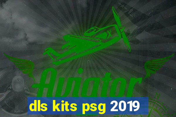 dls kits psg 2019