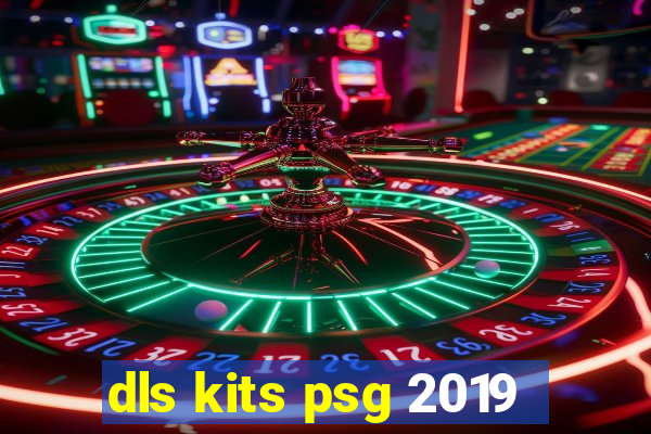 dls kits psg 2019