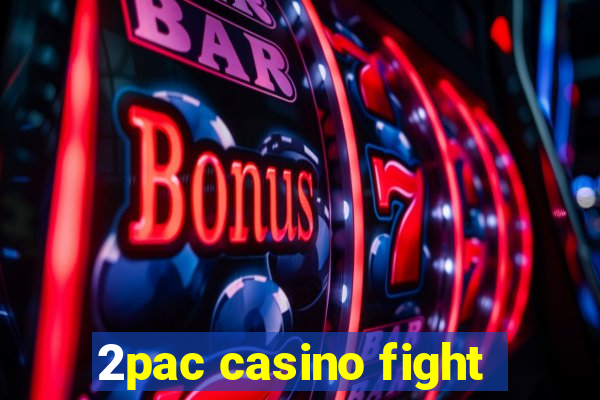 2pac casino fight