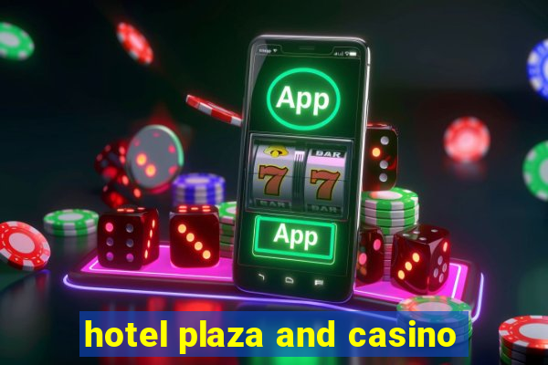 hotel plaza and casino