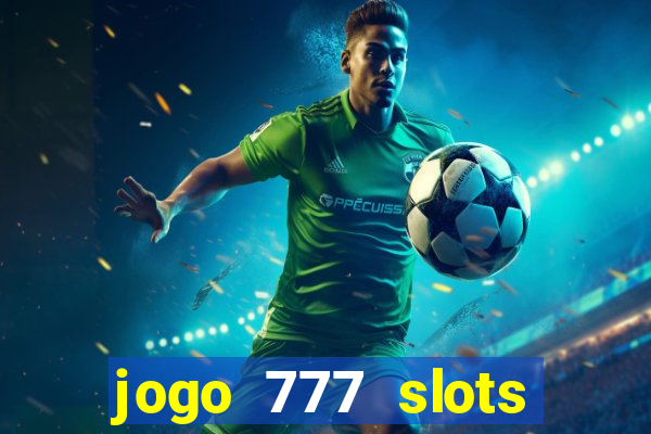 jogo 777 slots paga mesmo