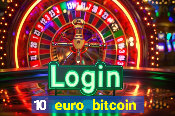 10 euro bitcoin casino bonus ohne einzahlung