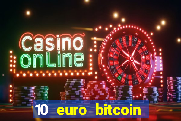 10 euro bitcoin casino bonus ohne einzahlung