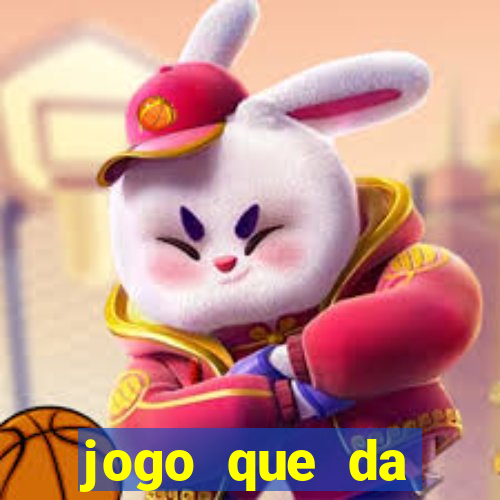 jogo que da dinheiro 2024