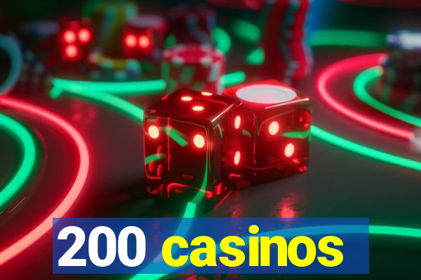 200 casinos