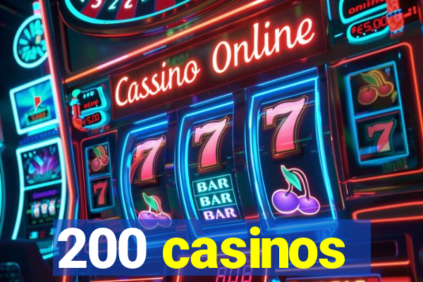 200 casinos