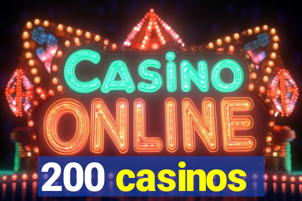 200 casinos