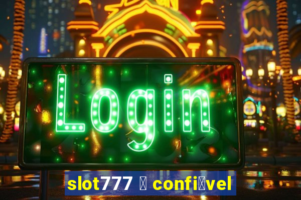 slot777 茅 confi谩vel