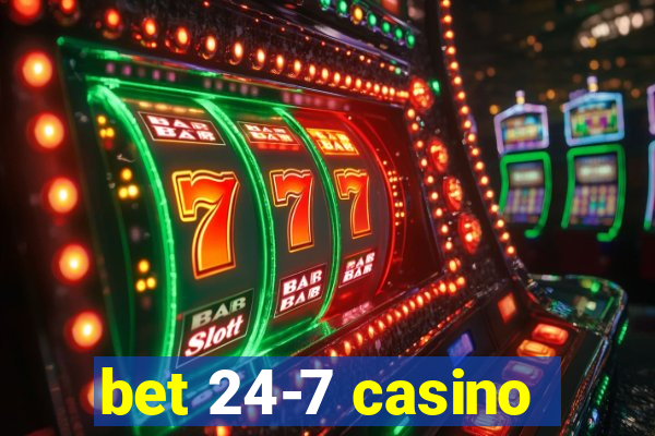 bet 24-7 casino