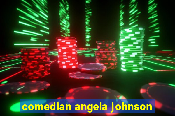 comedian angela johnson