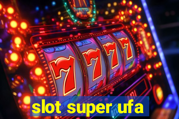 slot super ufa