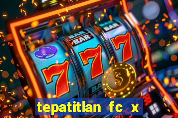 tepatitlan fc x mineros de zacatecas