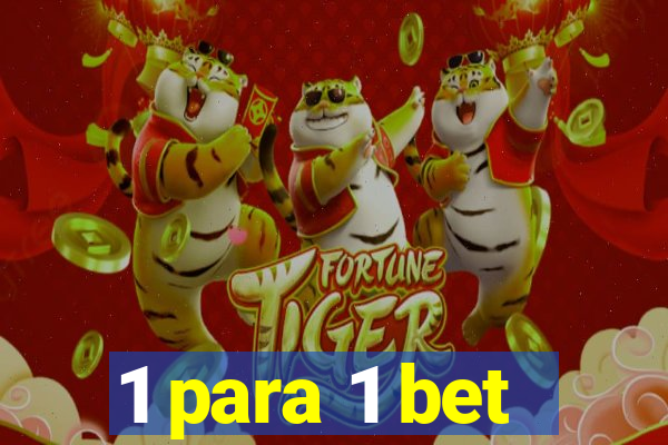 1 para 1 bet