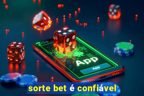 sorte bet é confiável