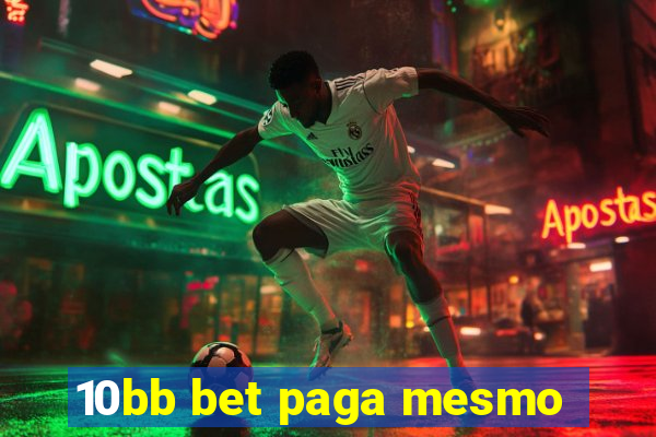 10bb bet paga mesmo