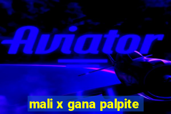 mali x gana palpite