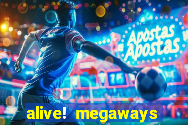 alive! megaways slot online