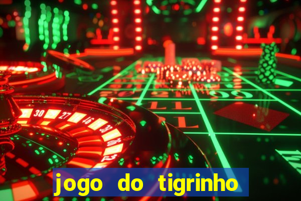 jogo do tigrinho rodada grátis