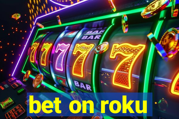 bet on roku