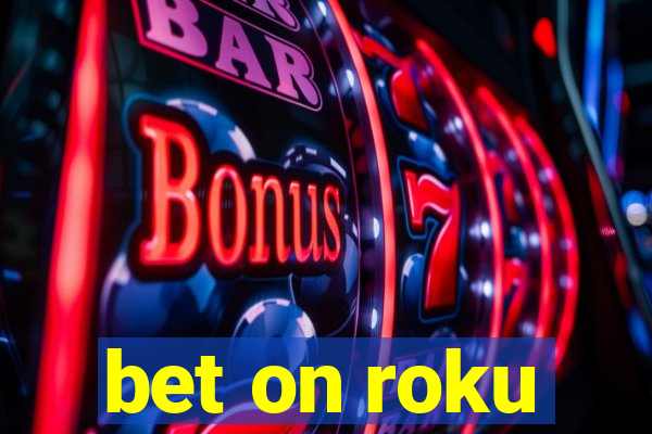 bet on roku