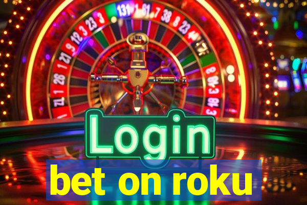 bet on roku