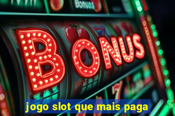 jogo slot que mais paga