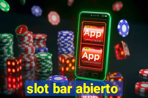 slot bar abierto