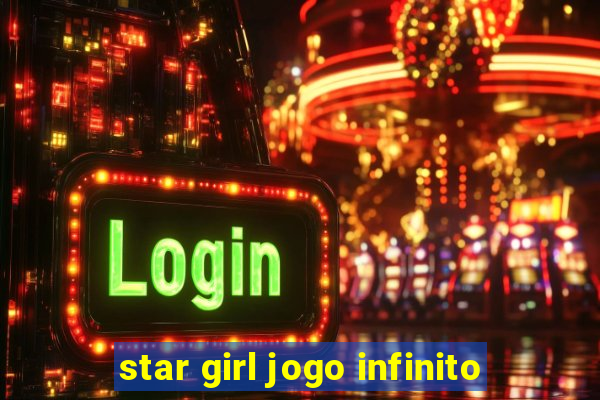 star girl jogo infinito