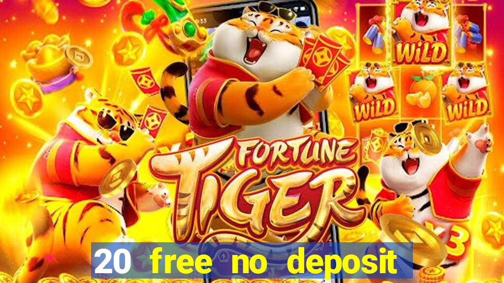 20 free no deposit casino uk