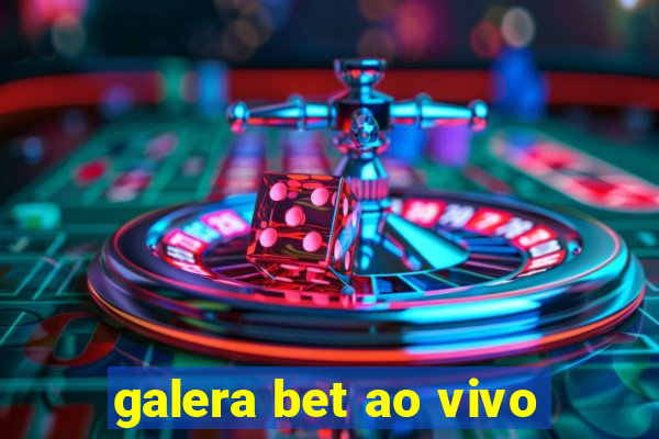 galera bet ao vivo