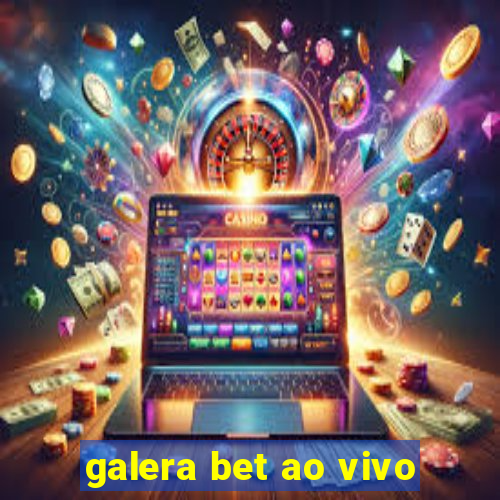 galera bet ao vivo