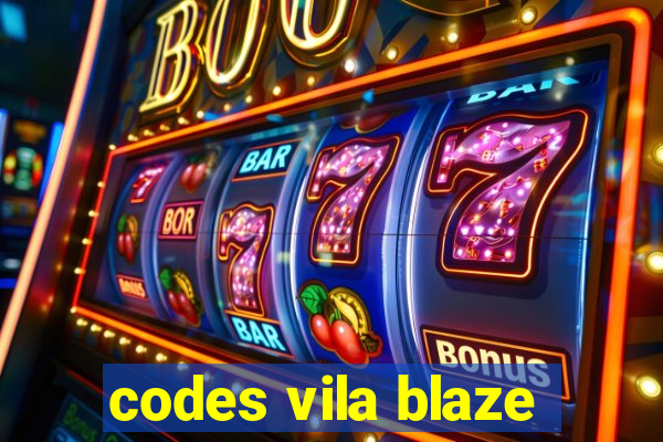 codes vila blaze