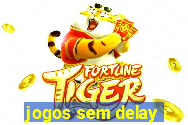 jogos sem delay