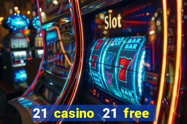 21 casino 21 free no deposit