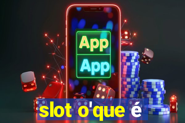 slot o'que é