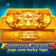 jogo.com-lucky tiger