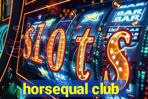 horsequal club