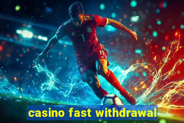 casino fast withdrawal