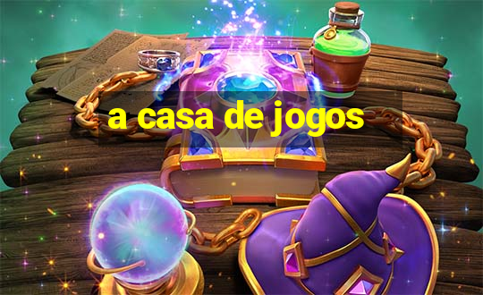 a casa de jogos