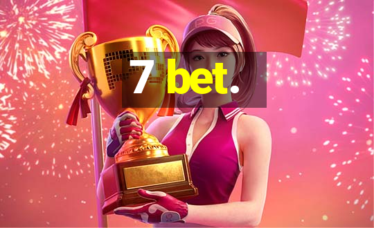 7 bet.