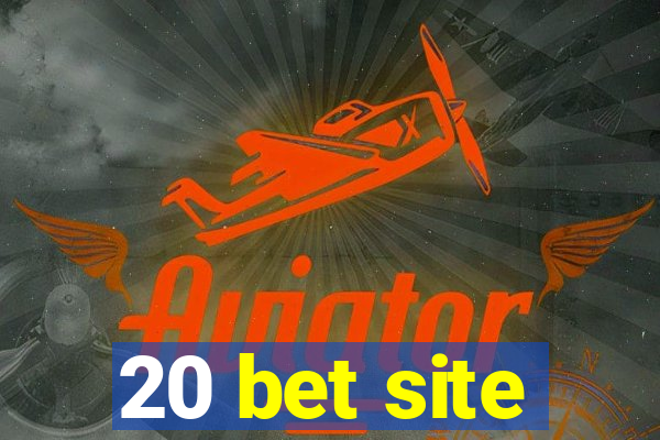 20 bet site